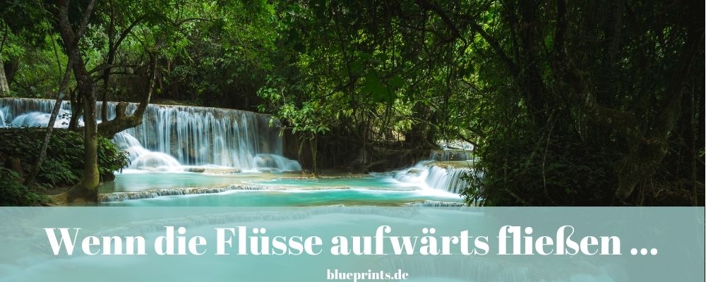 Wenn die Flüsse aufwärts fließen - Aufgabe