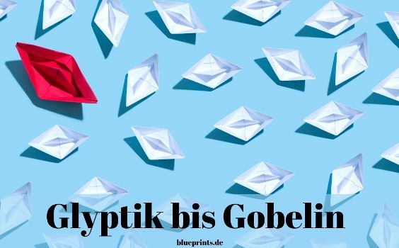 Aufgabe: Glyptik bis Gobelin