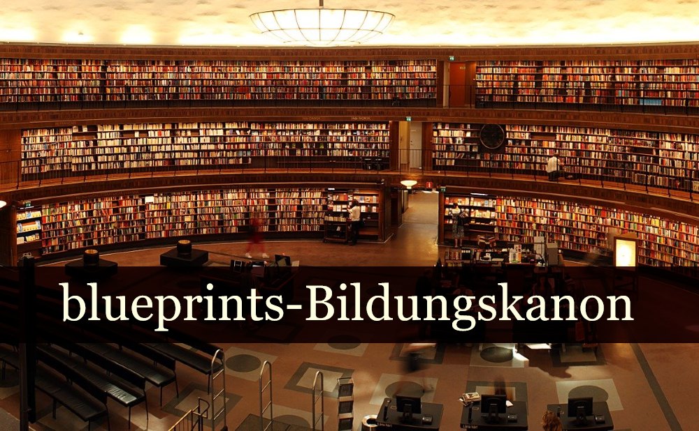 Der blueprints-Bildungskanon