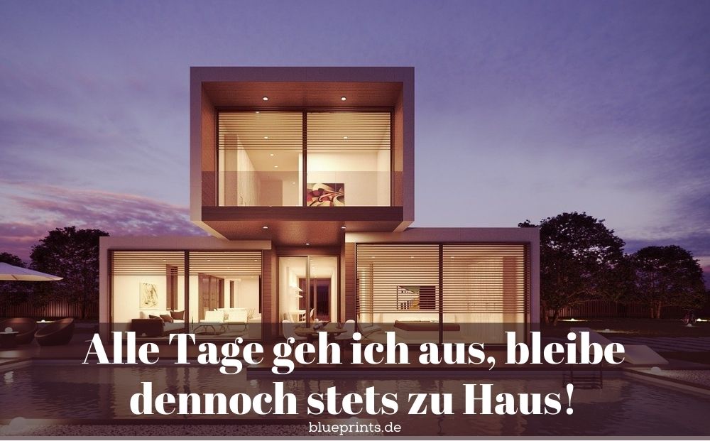 Alle Tage geh ich aus bleibe dennoch stets zu Haus