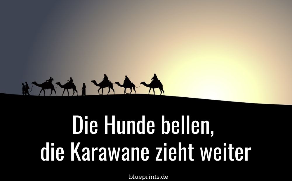 Die Hunde bellen, die Karawane zieht weiter