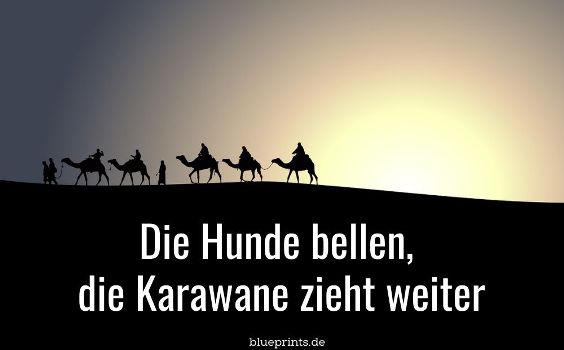 Die Hunde bellen, die Karawane zieht weiter