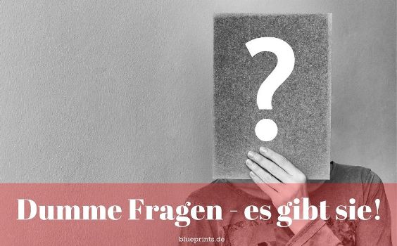 Dumme Fragen - es gibt sie
