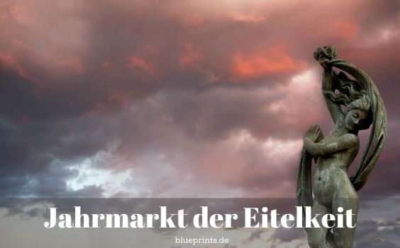 Jahrmarkt der Eitelkeit - Bedeutung