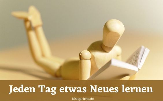 Jeden Tag etwas Neues lernen