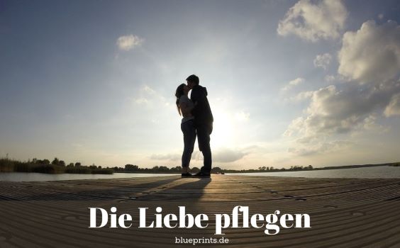 Die Liebe pflegen