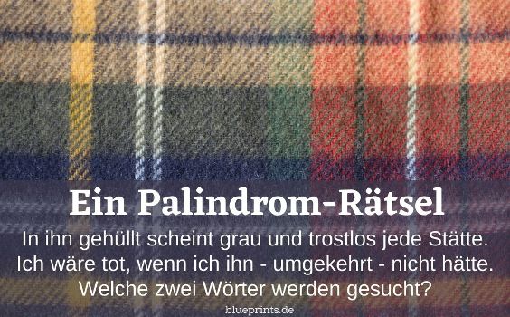 Palindrom-Rätsel - In ihn gehüllt